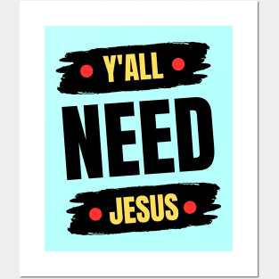 Y'all Need Jesus | Christian Posters and Art